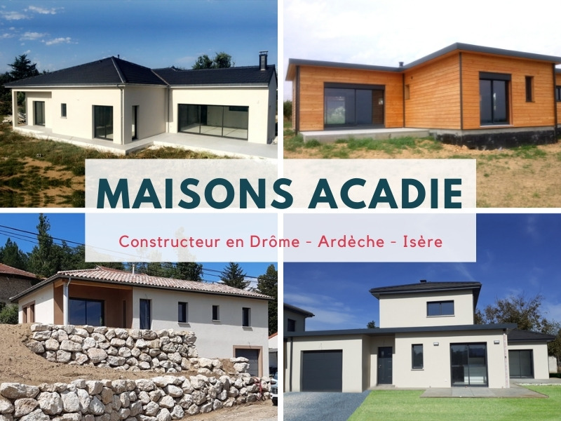 constructeur maison isere - constructeur maison drome 26 - constructeur maison ardeche - maisons acadie