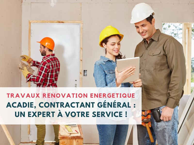 travaux renovation energetique - maison - renovation - contractant général -ACADIE